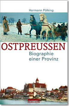 Buchcover: Hermann Pölking: Ostpreußen. Biographie einer Provinz