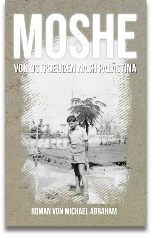 Buchcover: Michael Abraham: Moshe. Von Ostpreußen nach Palästina