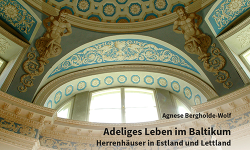 Agnese Bergholde-Wolf: Adeliges Leben im Baltikum