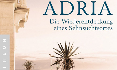 Buchcover: Uwe Rada: Die Adria – Die Wiederentdeckung eines Sehnsuchtsortes (Ausschnitt)