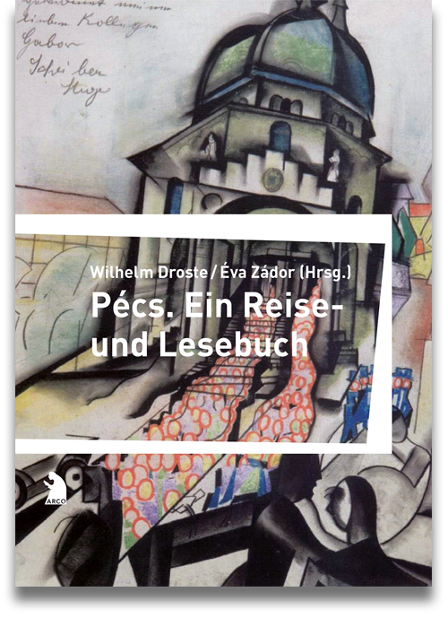 Buchcover: Wilhelm Droste (Hrsg.), Éva Zádor (Hg.) Pécs. Ein Reise- und Lesebuch