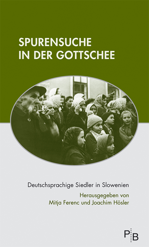 Buchcover: Mitja Ferenc, Joachim Hösler (Hrsg.): Spurensuche in der Gottschee.  Deutschsprachige Siedler in Slowenien