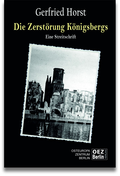 Buchcover: Gerfried Horst: Die Zerstörung Königsbergs