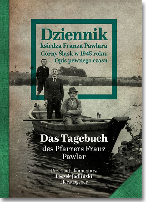 Buchcover: Leszek Jodliński (Hrsg.): Dziennik księdza Franza Pawlara. Górny Śląsk w 1945 roku. Tagebuch des Pfarrers Franz Pawlar