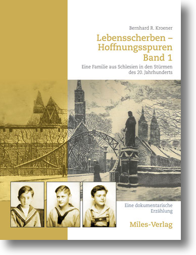 Buchcover: Bernhard E. Kroener: Lebensscherben – Hoffnungsspuren. Eine Familie aus Schlesien in den Stürmen des 20. Jahrhundert. Band 1