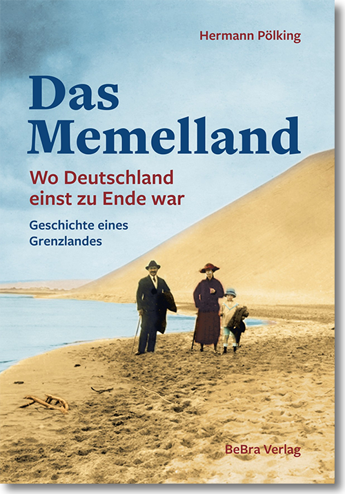 Buchcover: Hermann Pölking: Das Memelland. Wo Deutschland einst zu Ende war. Geschichten eines Grenzlandes 