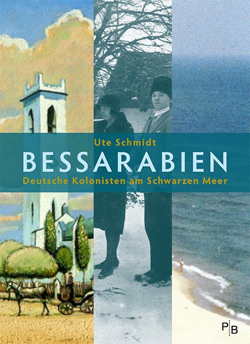 Buchcover:  Ute Schmidt: Bessarabien Deutsche Kolonisten am Schwarzen Meer