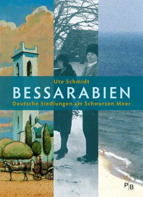 Buchcover: Ute Schmidt: Bessarabien Deutsche Siedlungen am Schwarzen Meer. 3. Auflage