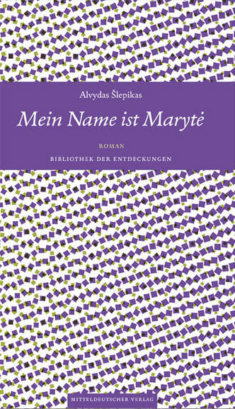 Das Buch »Mein Name ist Marytė« erschien im September 2018 im Mitteldeutschen Verlag.