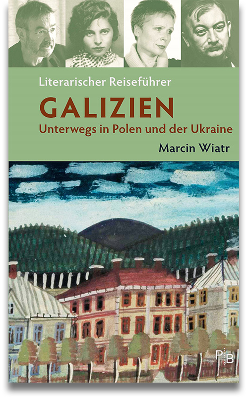 Buchcover: Marcin Wiatr Literarischer Reiseführer Galizien