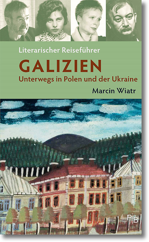 Buchcover: Marcin Wiatr: Literarischer Reiseführer Galizien