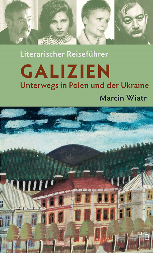 Marcin Wiatr: Literarischer Reiseführer Galizien