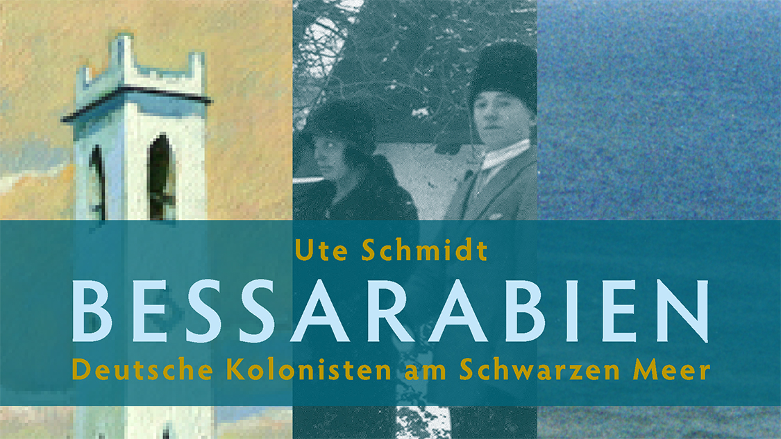 Ute Schmidt: Bessarabien. Deutsche Kolonisten am Schwarzen Meer