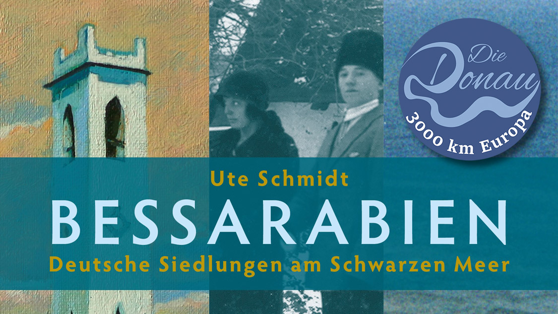 Buchvorstellung: Ute Schmidt: Bessarabien. Deutsche Siedlungen am Schwarzen Meer