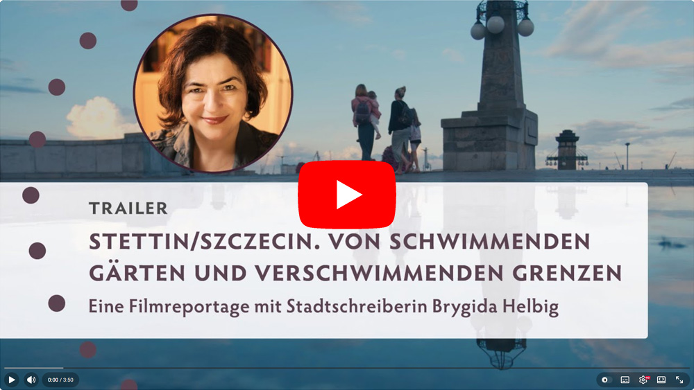 Youtube Trailer: Stettin – Szczecin. Von schwimmenden Gärten und verschwimmenden Grenzen