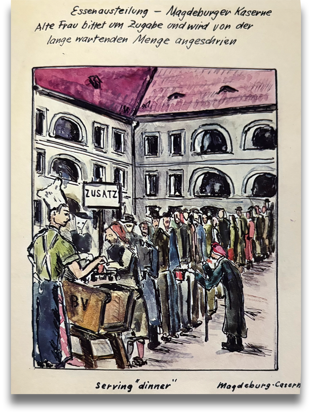 Alfred Kantor: »Essenausteilung – Magdeburger Kaserne. Alte Frau bittet um Zugabe und wird von der lange wartenden Menge angeschrien«. Wasserfarbig kolorierte Zeichnung aus »Das Buch des Alfred Kantor«, New York 1971