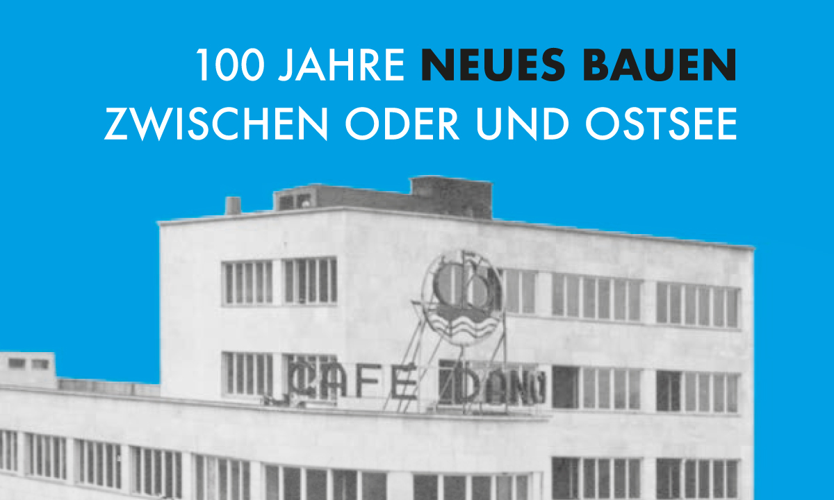 100 Jahre Neues Bauen zwischen Oder und Ostsee - Veranstaltungen